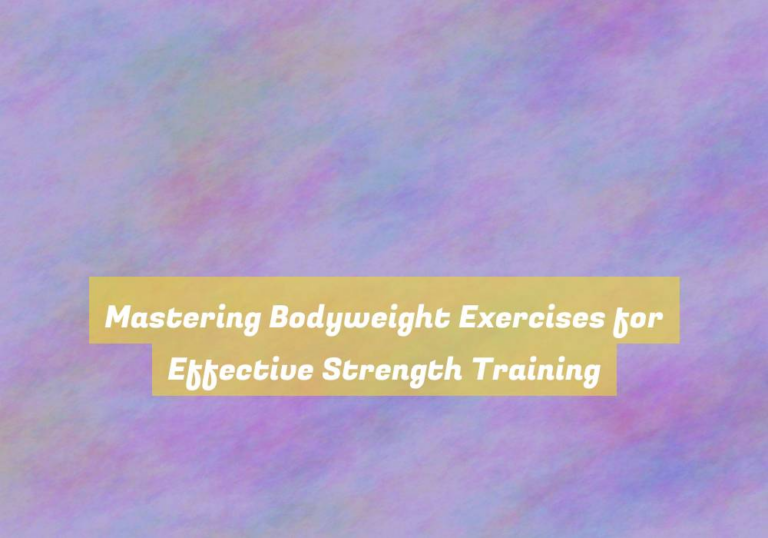 Mastering Bodyweight Exercises for Effective Strength Training