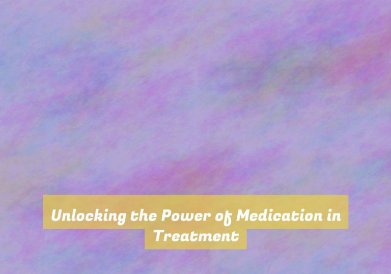 Unlocking the Power of Medication in Treatment