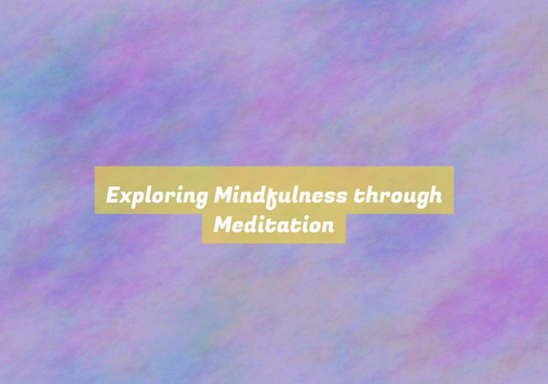 Exploring Mindfulness through Meditation