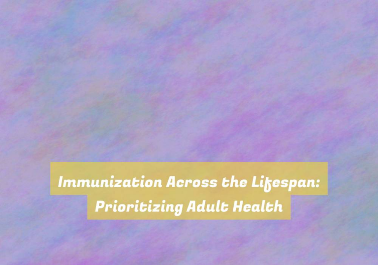Immunization Across the Lifespan: Prioritizing Adult Health