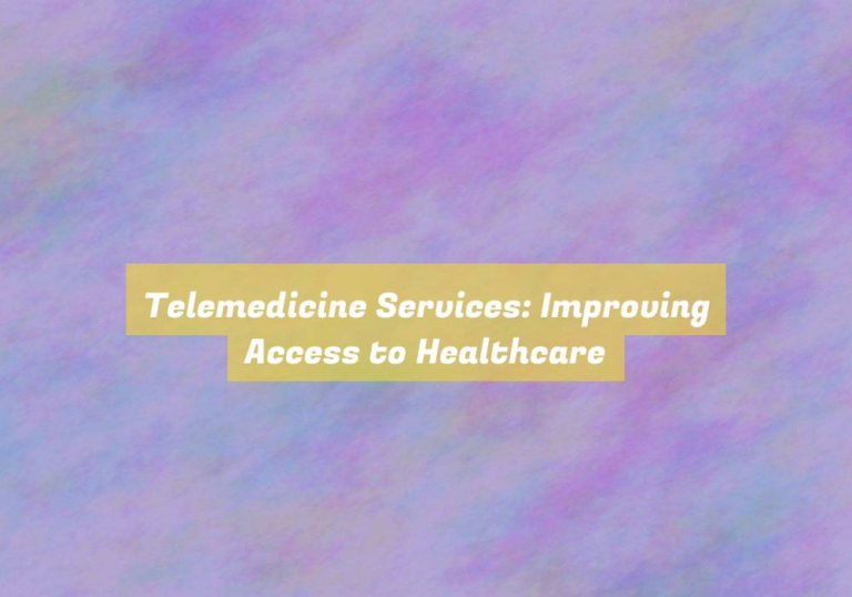 Telemedicine Services: Improving Access to Healthcare