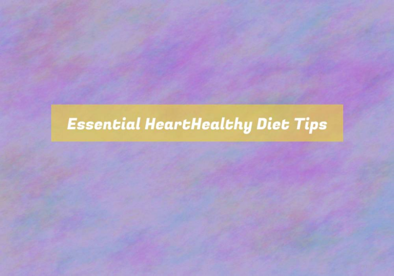 Essential HeartHealthy Diet Tips