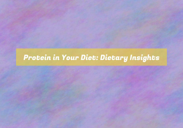 Protein in Your Diet: Dietary Insights