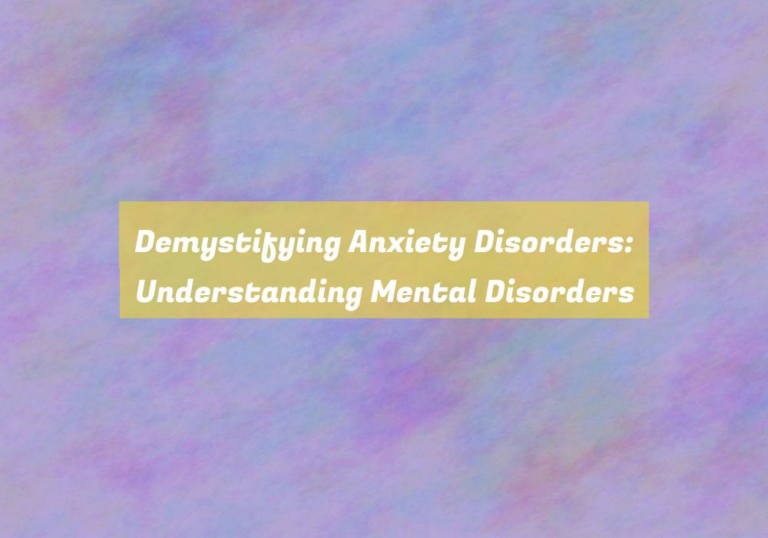 Demystifying Anxiety Disorders: Understanding Mental Disorders