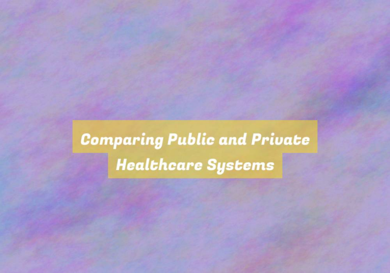 Comparing Public and Private Healthcare Systems