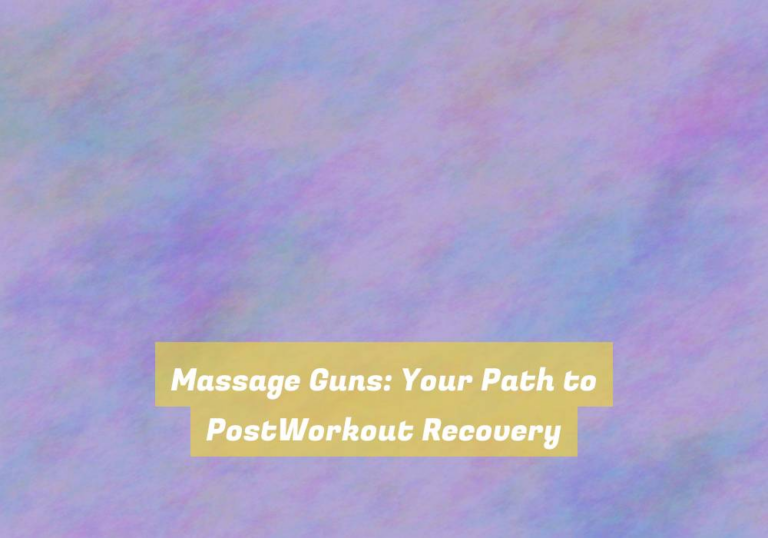 Massage Guns: Your Path to PostWorkout Recovery
