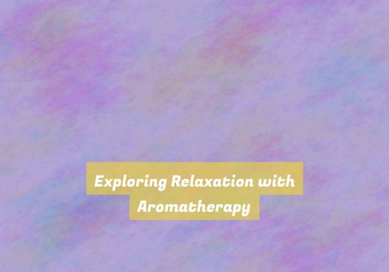 Exploring Relaxation with Aromatherapy