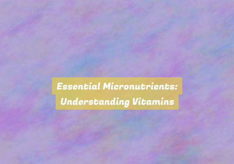 Essential Micronutrients: Understanding Vitamins