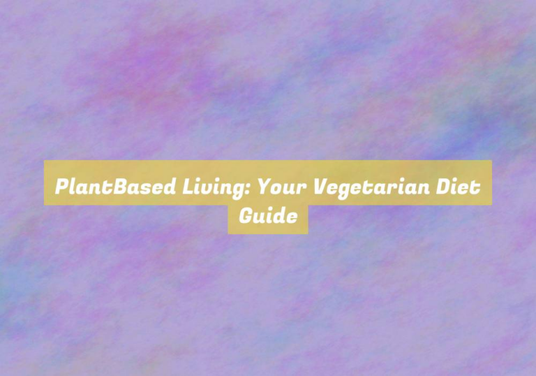 PlantBased Living: Your Vegetarian Diet Guide