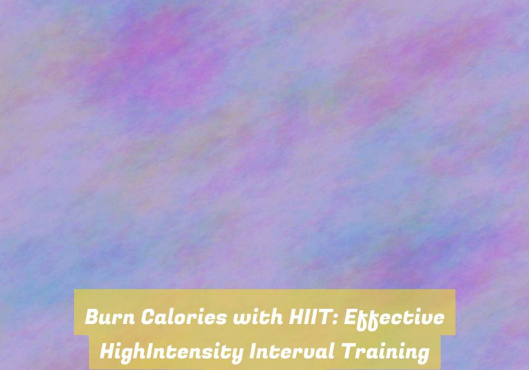 Burn Calories with HIIT: Effective HighIntensity Interval Training Programs