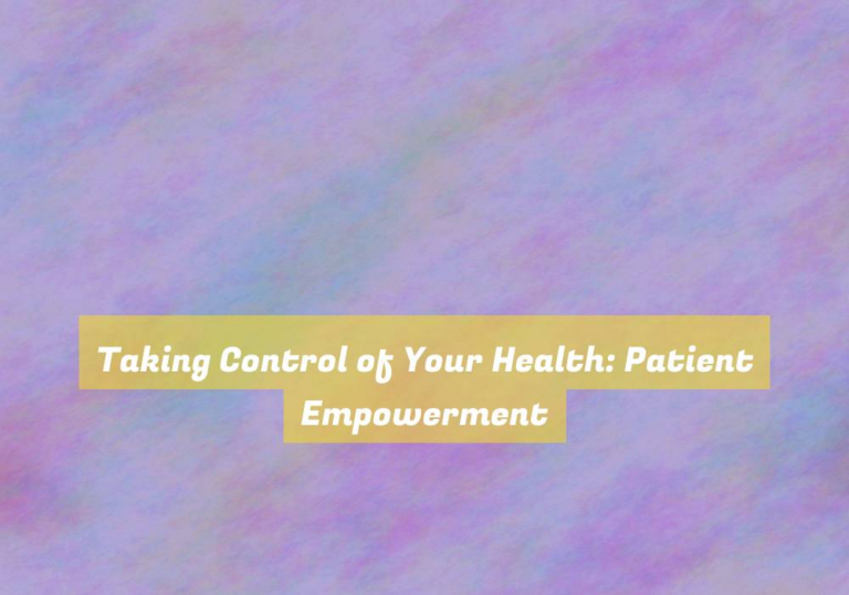 Taking Control of Your Health: Patient Empowerment
