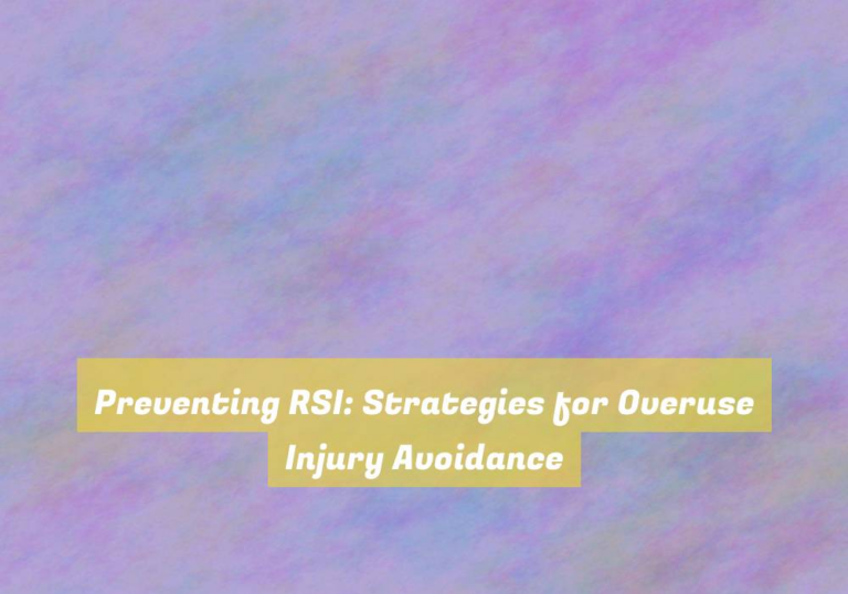 Preventing RSI: Strategies for Overuse Injury Avoidance