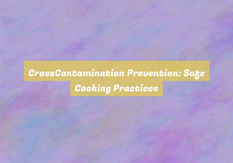 CrossContamination Prevention: Safe Cooking Practices