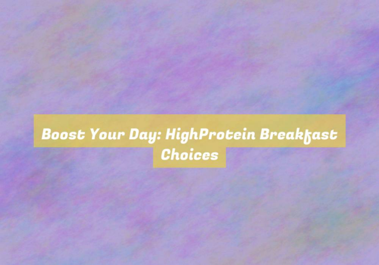 Boost Your Day: HighProtein Breakfast Choices