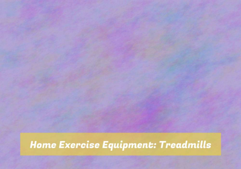 Home Exercise Equipment: Treadmills