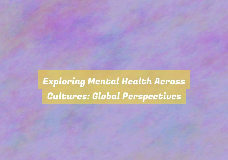 Exploring Mental Health Across Cultures: Global Perspectives