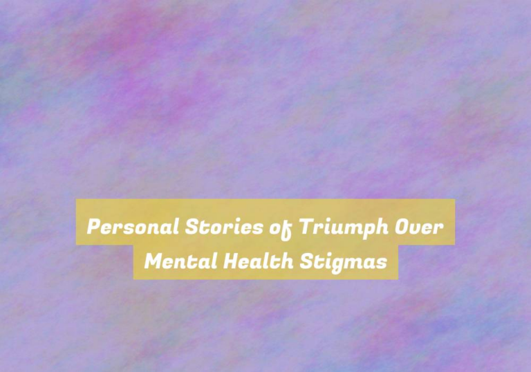 Personal Stories of Triumph Over Mental Health Stigmas