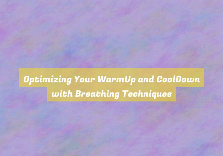 Optimizing Your WarmUp and CoolDown with Breathing Techniques