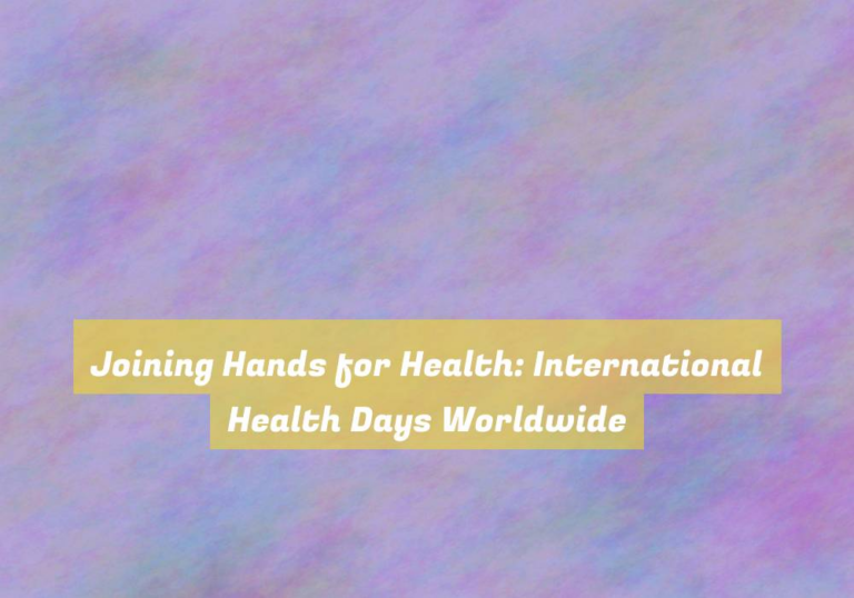 Joining Hands for Health: International Health Days Worldwide