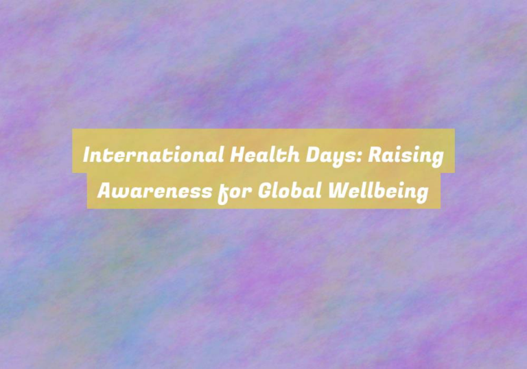 International Health Days: Raising Awareness for Global Wellbeing