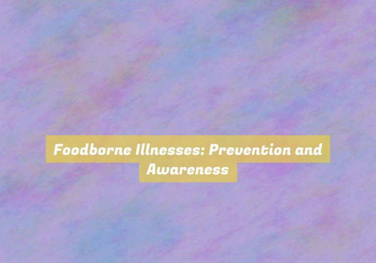 Foodborne Illnesses: Prevention and Awareness