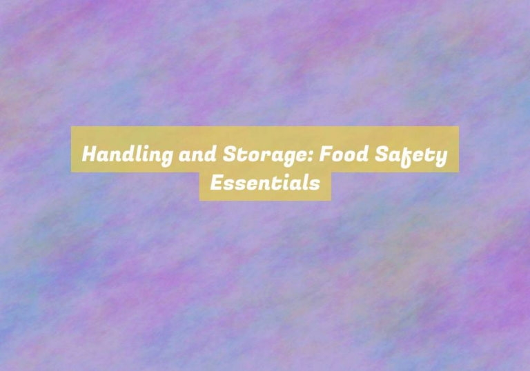 Handling and Storage: Food Safety Essentials