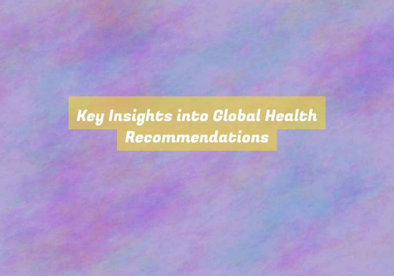 Key Insights into Global Health Recommendations