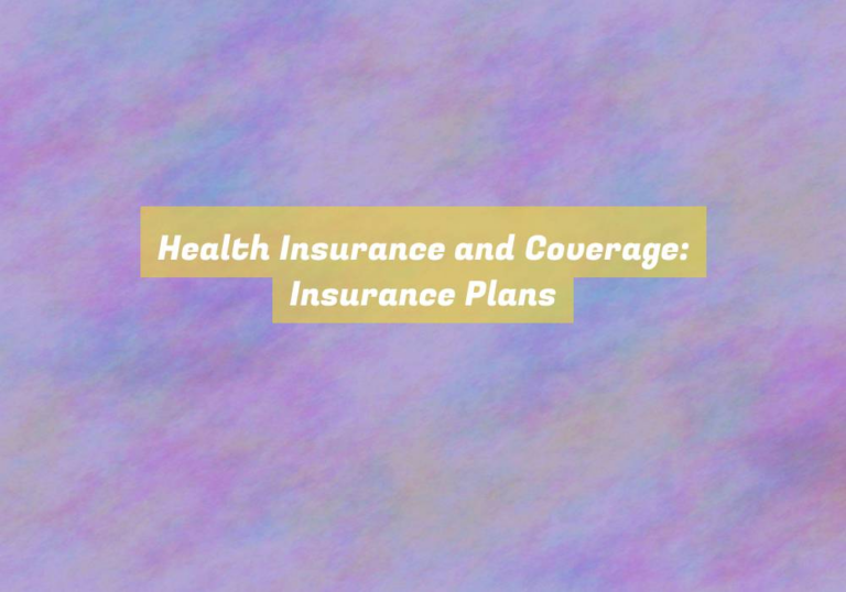 Health Insurance and Coverage: Insurance Plans