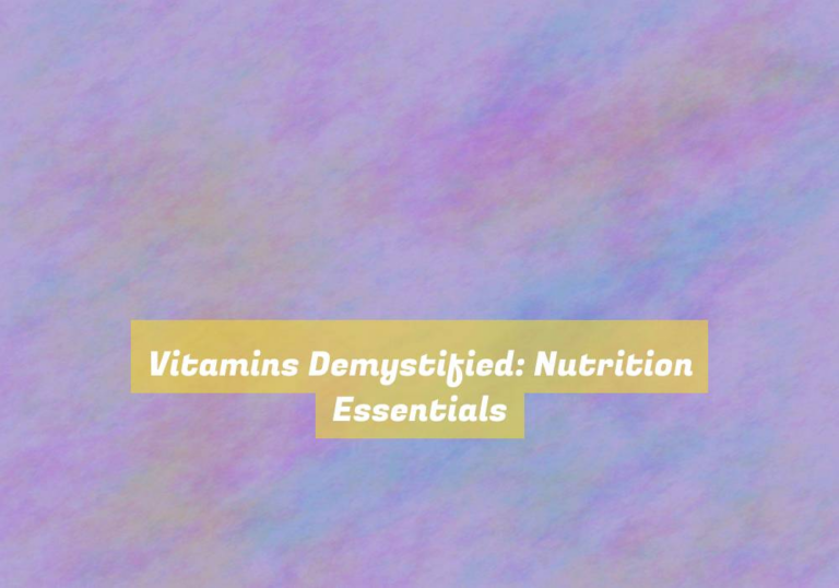Vitamins Demystified: Nutrition Essentials
