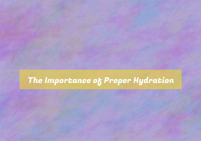 The Importance of Proper Hydration