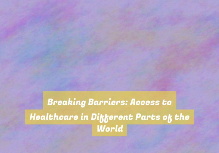 Breaking Barriers: Access to Healthcare in Different Parts of the World