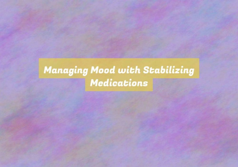 Managing Mood with Stabilizing Medications