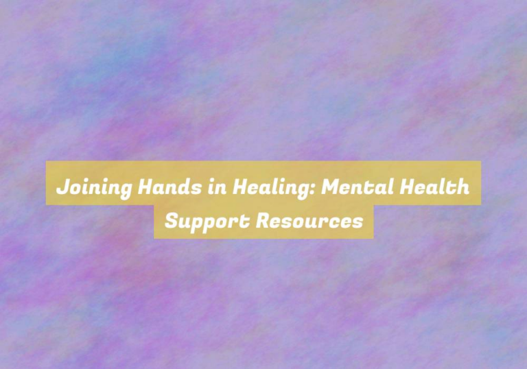 Joining Hands in Healing: Mental Health Support Resources