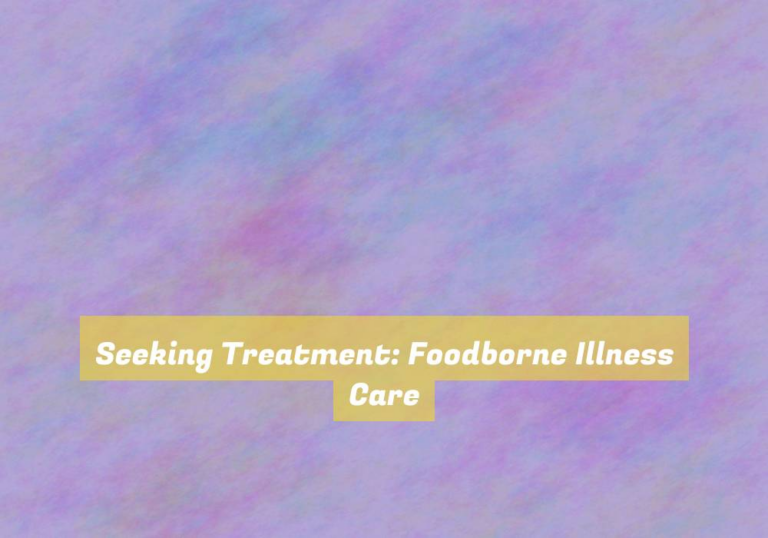 Seeking Treatment: Foodborne Illness Care