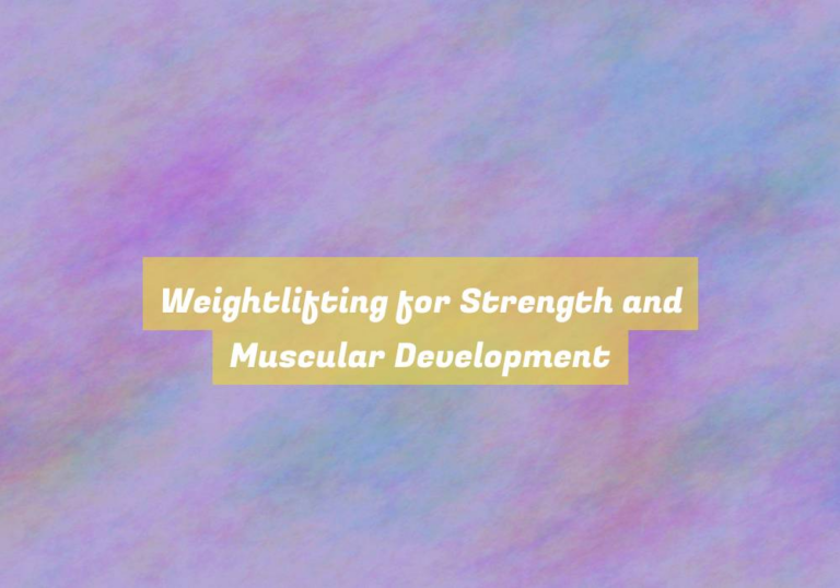 Weightlifting for Strength and Muscular Development