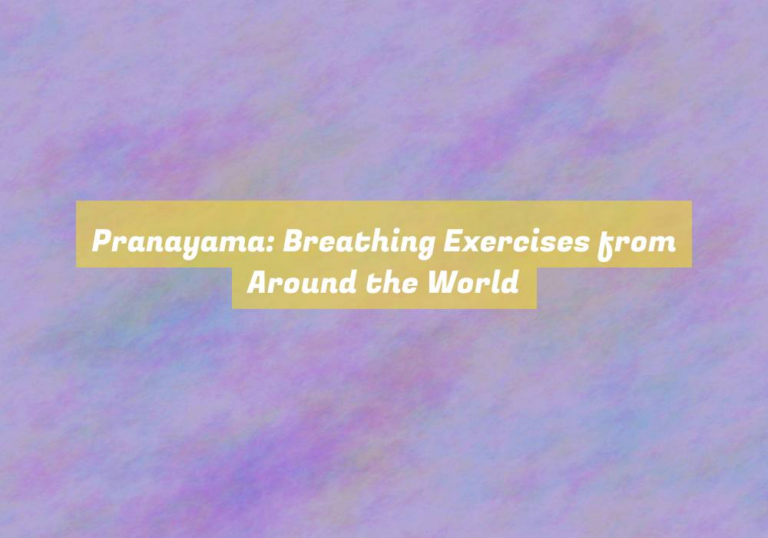 Pranayama: Breathing Exercises from Around the World