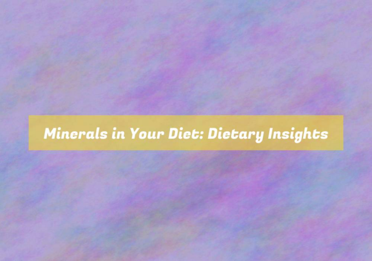 Minerals in Your Diet: Dietary Insights