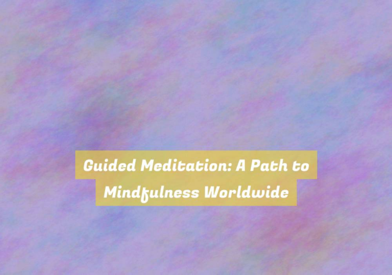 Guided Meditation: A Path to Mindfulness Worldwide