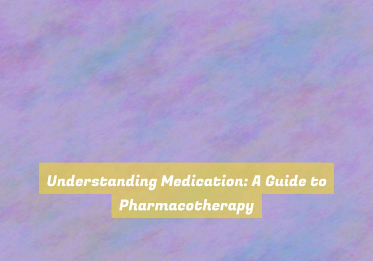 Understanding Medication: A Guide to Pharmacotherapy