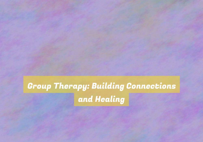 Group Therapy: Building Connections and Healing