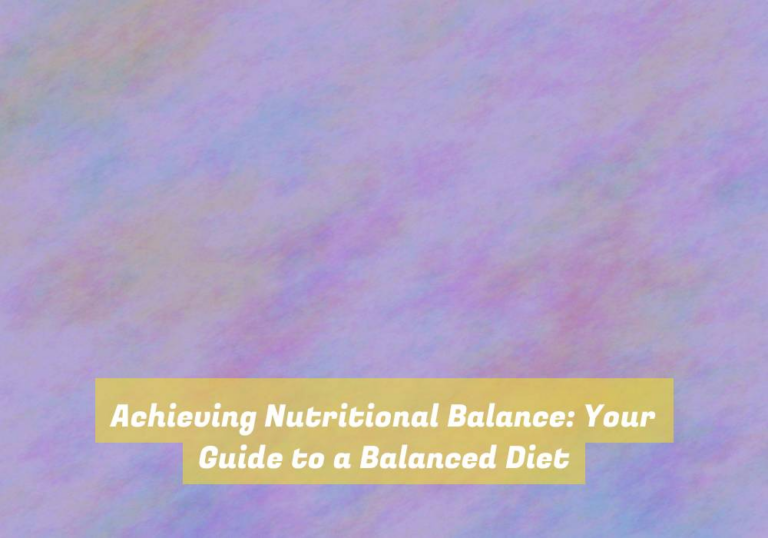 Achieving Nutritional Balance: Your Guide to a Balanced Diet