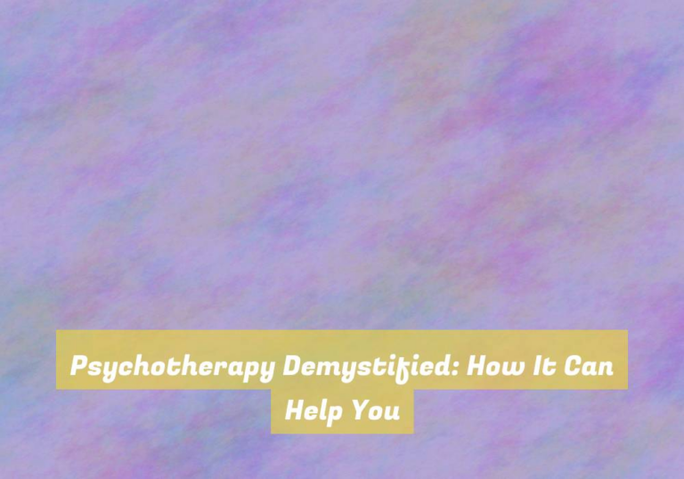 Psychotherapy Demystified: How It Can Help You